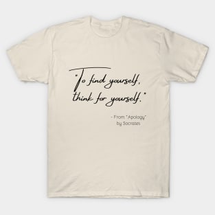 A Quote about Individuality from "Apology" by Socrates T-Shirt